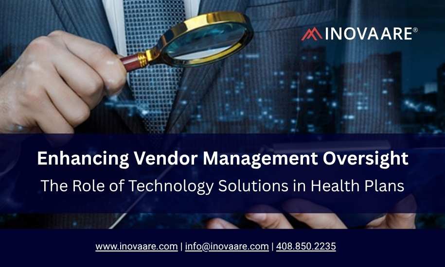 Inovaare-Enhancing Vendor Management Oversight The Role of Technology Solutions in Health Plans