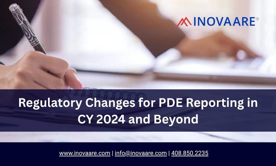Inovaare-Regulatory Changes for PDE Reporting in CY 2024 and Beyond