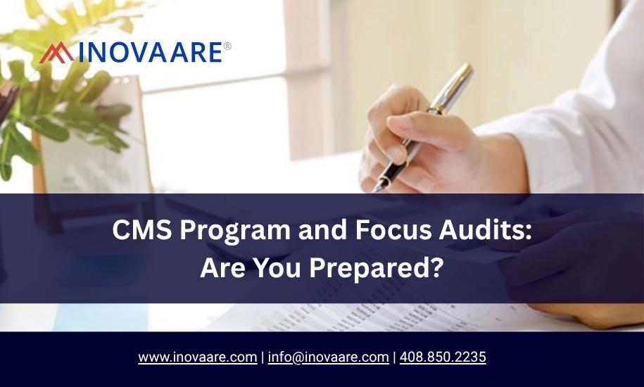 Inovaare-CMS Program and Focus Audits Are You Prepared
