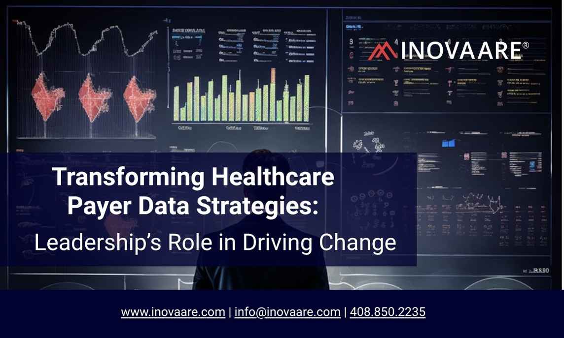 Inovaare-Transforming Healthcare Payer Data Strategies Leadership’s Role in Driving Change
