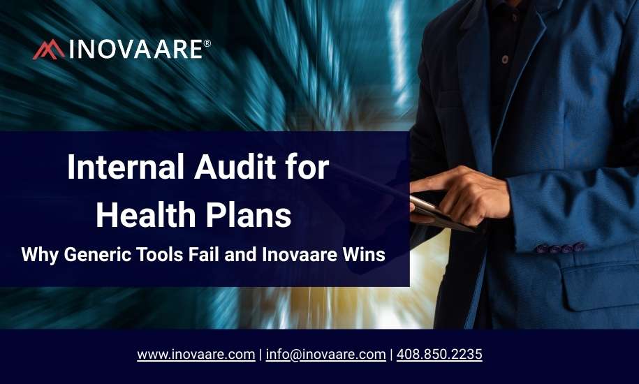 Inovaare- Internal Audit Why Health Plans Can’t Rely on Generic Internal Audit Tools